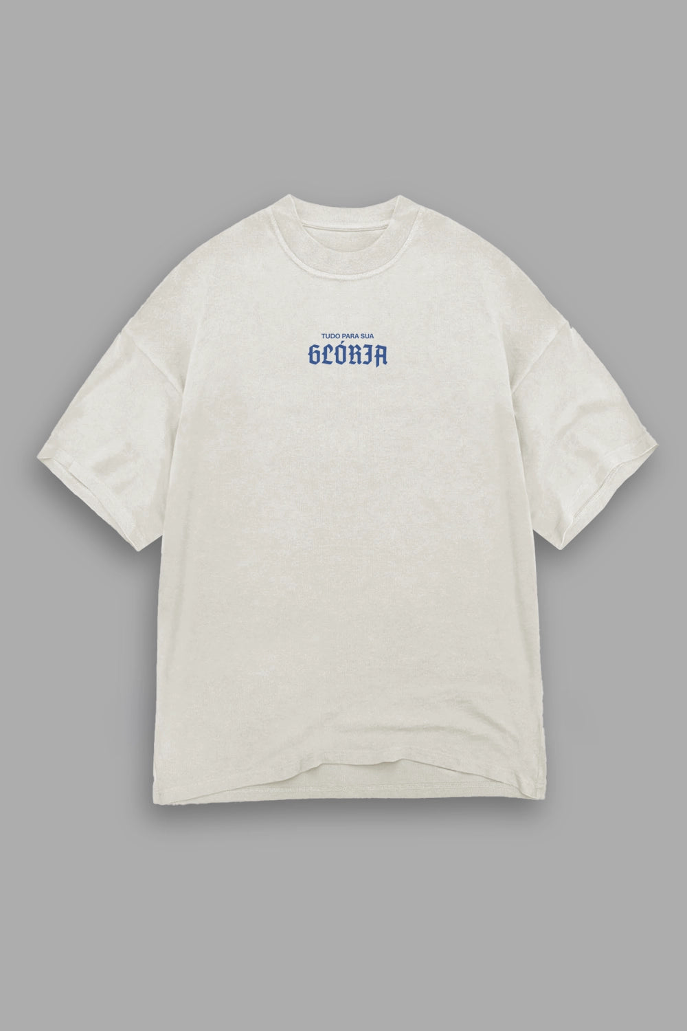 Camisa Oversized Tudo Para a Sua Glória