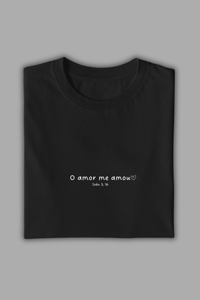 Camisa Básica O Amor me Amou - Hace | Moda Cristã