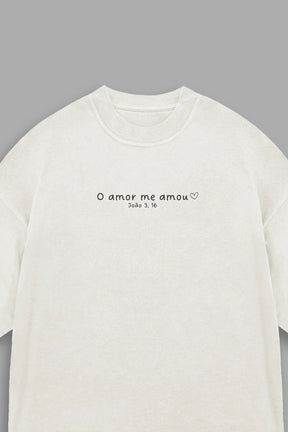 Camisa Oversized O Amor Me Amou