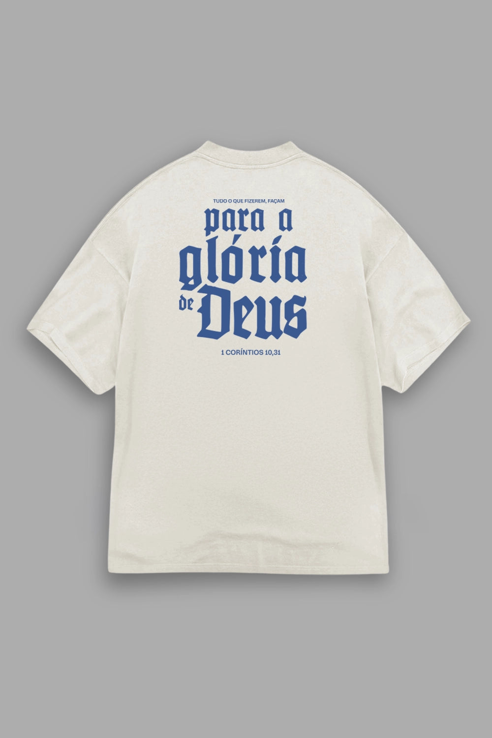 Camisa Oversized Tudo Para a Sua Glória