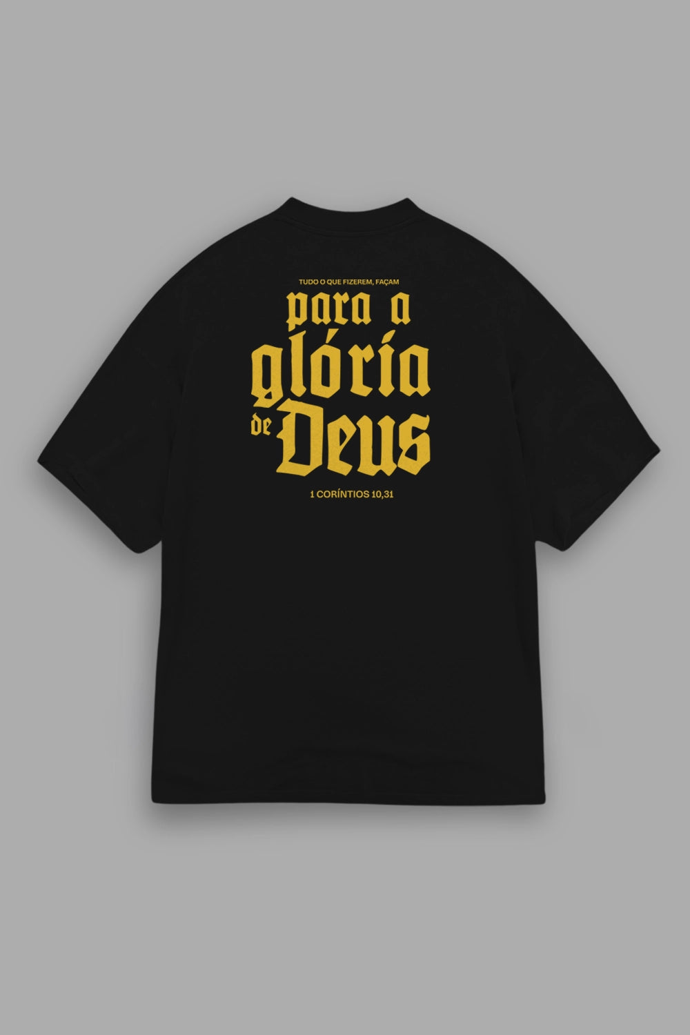 Camisa Oversized Tudo Para a Sua Glória