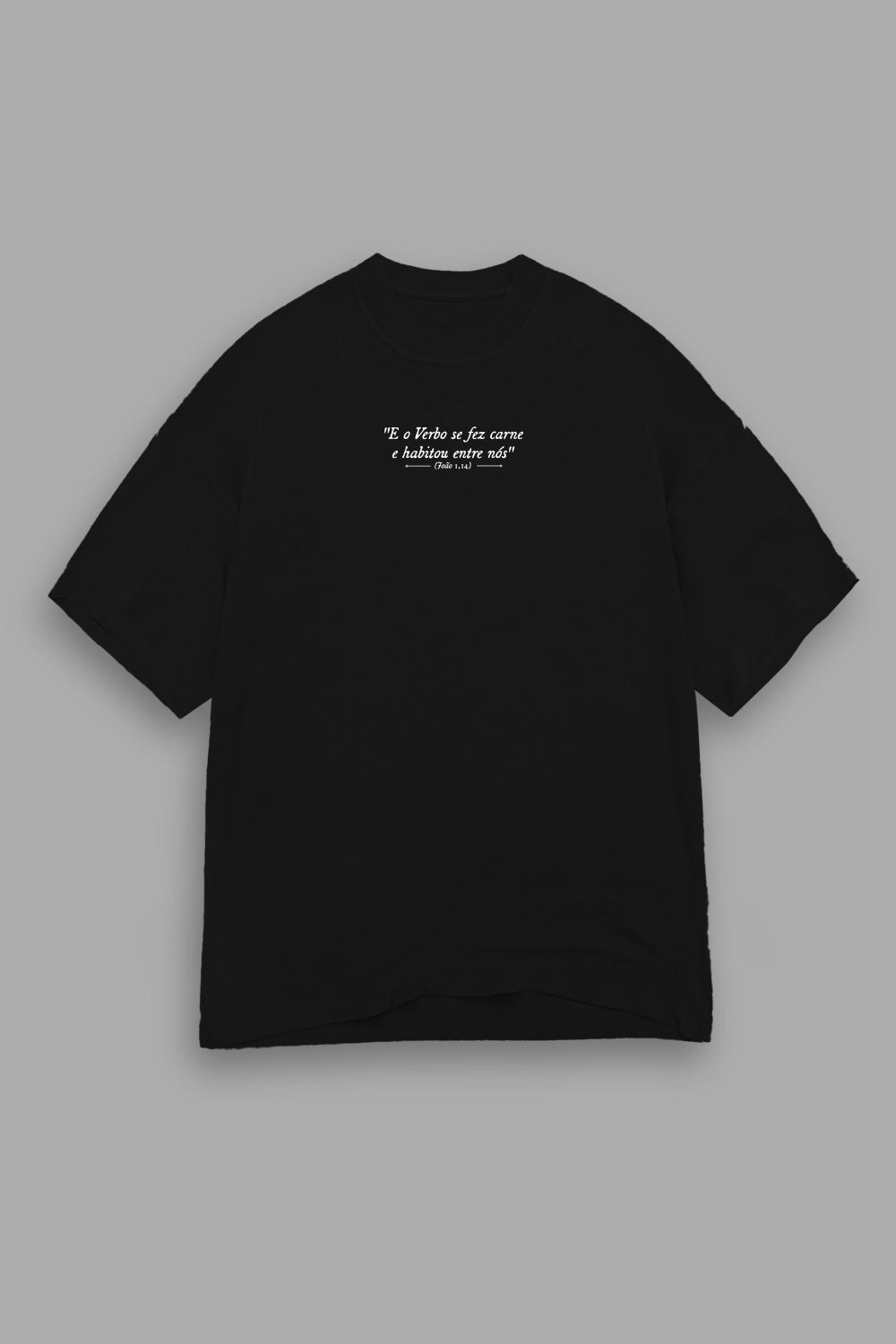 Camisa Oversized O Verbo se fez Carne